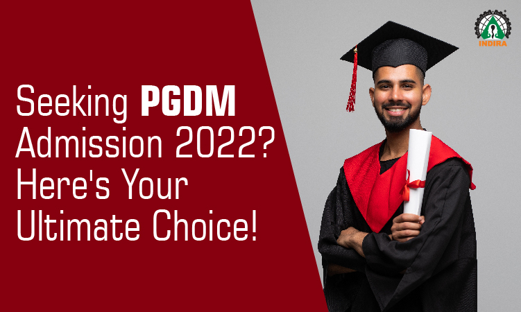 Seeking PGDM Admission 2022? Here’s Your Ultimate Choice